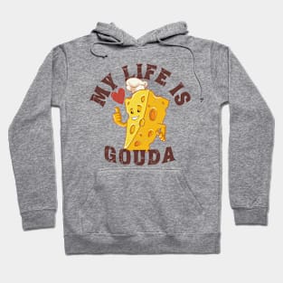 My life is gouda, cheese mascot Hoodie